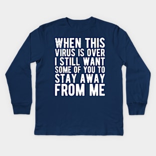 I Got Vaccinated But I Still Want Some Of You To Stay Away From Me Kids Long Sleeve T-Shirt